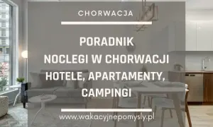 Chorwacja: Jak znaleźć nocleg marzeń i uniknąć pułapek?