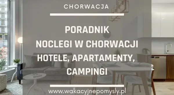 Chorwacja: Jak znaleźć nocleg marzeń i uniknąć pułapek?